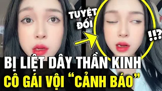 Bị liệt 'DÂY THẦN KINH SỐ 7', cô gái đăng đàn CẢNH BÁO nguyên do nhiều người mắc | Tin Nhanh 3 Phút