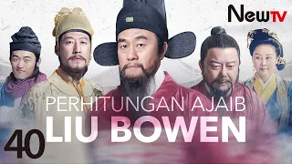 【INDO SUB】EP 40 FIN丨Perhitungan Ajaib Liu Bo Wen丨Foresighted Liu Bo Wen丨Shen Ji Miao Suan Liu Bo Wen