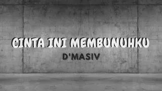 CINTA INI MEMBUNUHKU (lirik) - D'MASIV