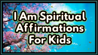 I Am Spiritual Affirmations for Kids (Bible-Based) - Repeat Daily!! | SandZ Affirmations