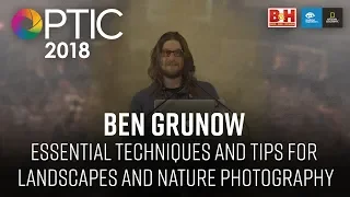 Optic 2018 | Essential Techniques and Tips for Landscapes and Nature Photography | Ben Grunow