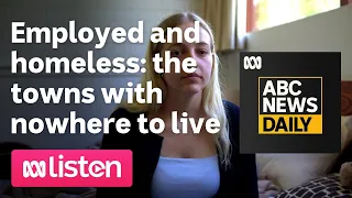 Employed and homeless: The towns with nowhere to live | ABC News Daily