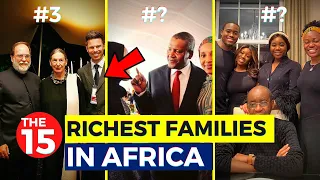 The 15 Richest Families in Africa 2023...