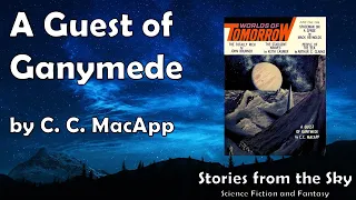 NERVY Sci-Fi Read Along: A Guest of Ganymede - C. C. MacApp | Bedtime for Adults