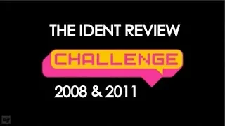 Challenge 2008 & 2011 Idents - The Ident Review