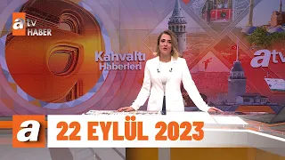 Kahvaltı Haberleri | 22 Eylül 2023