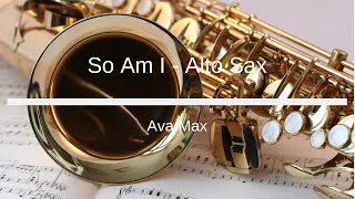 Ava Max - So Am I - Alto Sax Sheet Music