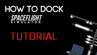 DOCKING TUTORIAL | Spaceflight Simulator