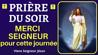 🙏❤ Prière du SOIR - MERCI SEIGNEUR pour cette journée - Prière Puissante pour BIEN DORMIR