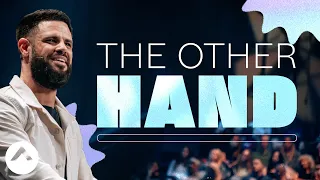 The Other Hand | Pastor Steven Furtick | Elevation Church