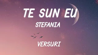 Stefania - Te sun eu (Versuri/Lyrics)