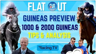 2000 & 1000 GUINEAS PREVIEW - Full analysis and tips | Flat Out