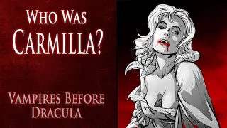 Who is CARMILLA KARNSTEIN? - Vampires Before Dracula