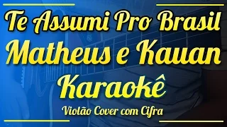 Te Assumi Pro Brasil - Matheus & Kauan - Karaokê ( Violão cover com cifra )