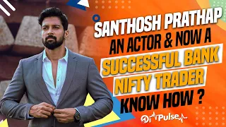 How OI Pulse Helped Actor Santhosh Prathap To Become A Successful Bank Nifty Trader !!!