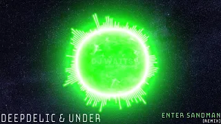 METALLICA - Enter Sandman (DEEPDELIC & UNDER Remix) [Deep House]