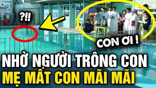 Nhờ người TRÔNG CON để đi lấy áo phao, người mẹ quay lại hồ bơi thấy cảnh ĐIẾNG NGƯỜI | Tin 3 Phút