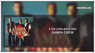 Sampa Crew - E daí(Vida Solo MIX)(Verdadeira Paixão)[Áudio Oficial]
