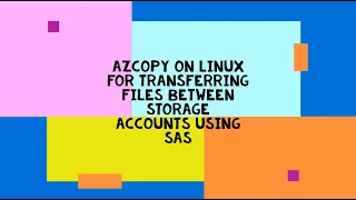 AzCopy on Linux for Transferring Files Between Storage Accounts Using SAS