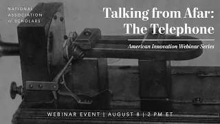 American Innovation: Talking from Afar—The Telephone