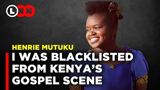 I was blacklisted from Kenya’s Gospel Scene by the gatekeepers | Henrie Mutuku | LNN