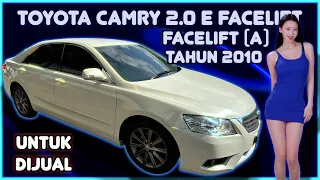 TOYOTA CAMRY 2.0 E FACELIFT (AUTO) TAHUN 2010 UNTUK DIJUAL