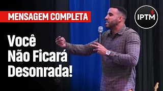 MENSAGEM COMPLETA: Você Não Ficará Desonrada! - Pr Leonardo Sale