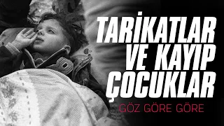 Göz Göre Göre | Tarikatlar ve Kayıp Çocuklar | Bölüm 3