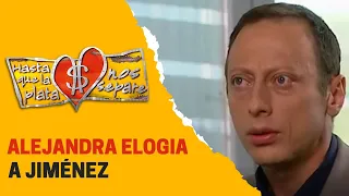 Alejandra destaca los logros de Jiménez | Hasta que la plata nos separe 2006