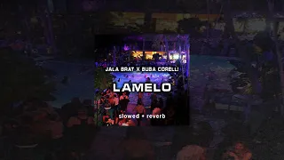 Jala Brat x Buba Corelli - LaMelo (Slowed + Reverb)