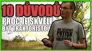 10 DŮVODŮ, PROČ SE STÁT TRAKTORISTOU