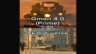 Gman 4.0 (Prime) VS Skibidi Verse