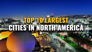 Top 10 Largest Cities In North America 2023