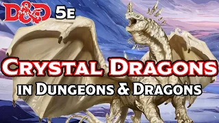 Crystal Dragons | D&D Monster Lore | The Dungeoncast Ep.287