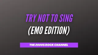 Try Not To Sing (Emo / Rock Edition) - Part 2