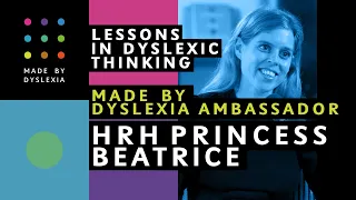 HRH Princess Beatrice: How Dyslexic Thinking can change the world