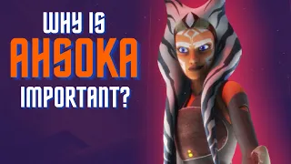 Why Ahsoka Tano Is Such An Important Character