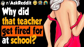 Why Did That Teacher Get Fired From Your School?