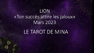 LION Mars 2023. “Ton succès attire les jaloux”. Le tarot de Mina