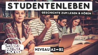 #330 Geschichte zum Lesen & Hören || Thema: Studentenleben | Deutsch lernen durch Hören || A2 - B1