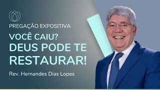 VOCÊ CAIU? DEUS PODE TE RESTAURAR! | Rev. Hernandes Dias Lopes | IPP