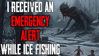 "I Received An Emergency Alert While Ice Fishing" CreepyPasta