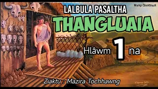 LALBULA PASALTHA - 1 ( Thangluaia Hlawm khat na)