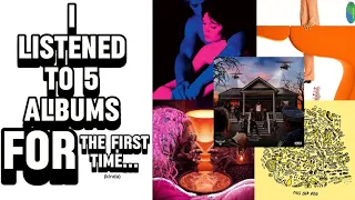I LISTENED TO 5 ALBUMS FOR THE FIRST TIME …