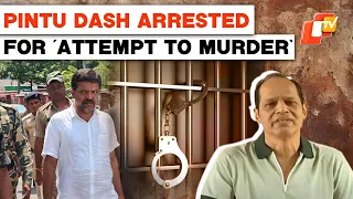 Attack On Pradeep Panigrahi: Independent Candidate Pintu Dash Arrested On Attempt To Murder Charges