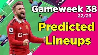 Gameweek 38 : Team by Team Predicted Lineups | Fantasy Premier League 2022/23 | FPL