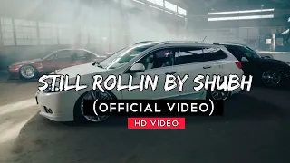 Still Rollin - Shubh (Official Video) Full Hd