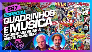 QUADRINHOS E MÚSICA: CASSIUS MEDAUAR E ANDRÉ FORASTIERI - Inteligência Ltda. Podcast #867