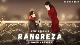 Rangreza [Slowed + Reverb] - Atif Aslam | Guri | Lover Movie Song | Lofi