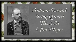 Dvorak - String Quintet No  3 In E flat Major, Opus 97